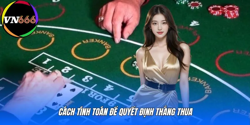 Cách tính toán để quyết định thắng thua