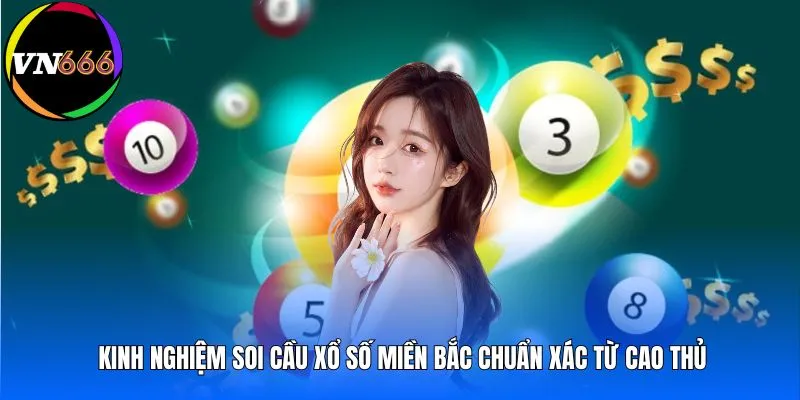 Kinh nghiệm soi cầu xổ số miền Bắc chuẩn xác từ cao thủ
