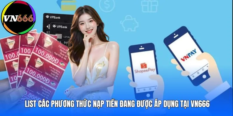 List các phương thức nạp tiền đang được áp dụng tại VN666